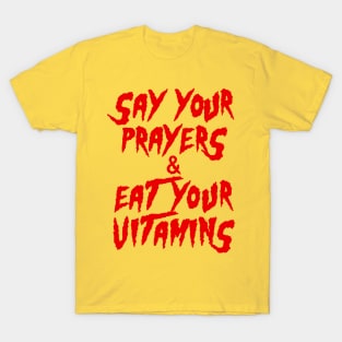 Say Your Prayers Eat Your Vitamins T-Shirt